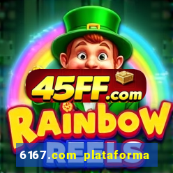 6167.com plataforma de jogos
